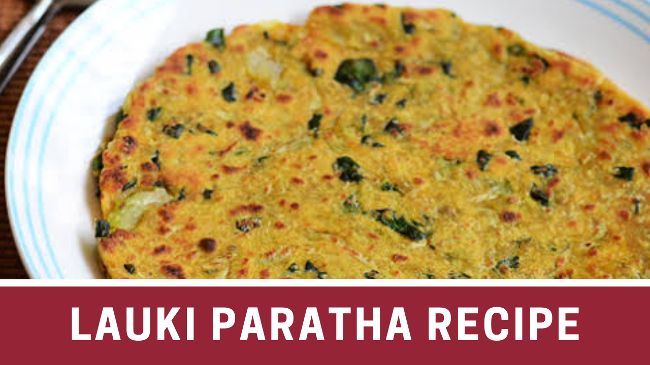 Lauki Paratha Recipe